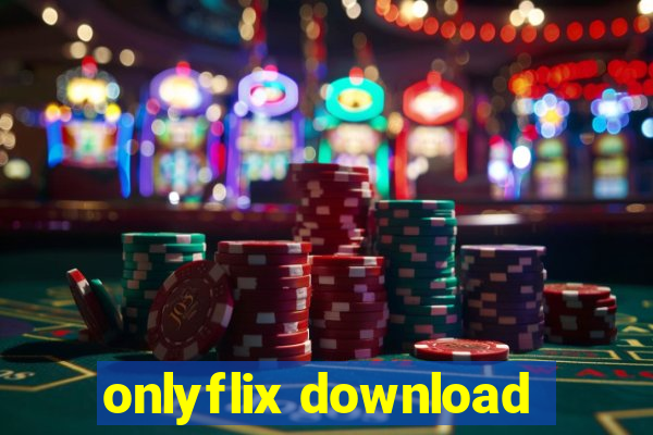 onlyflix download